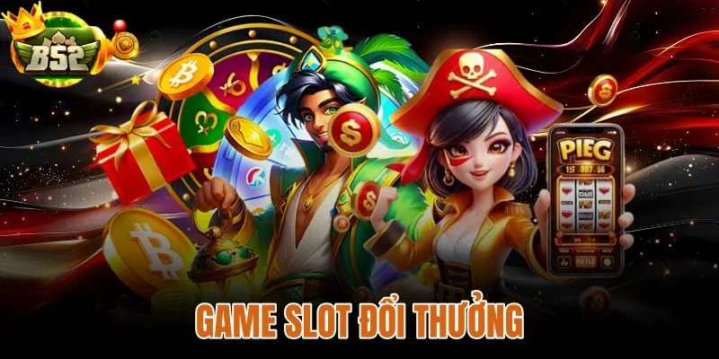 Game Slot Đổi Thưởng